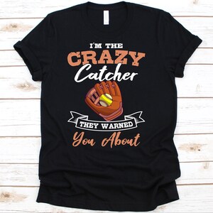 I&#39;m The Crazy Catcher They Warned You About Shirt, Funny Softball Shirt, Baseball Lover, Softball T-Shirt, Softball Player, Catcher Gift