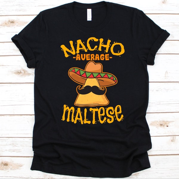 Chemise maltaise moyenne Nacho, Drôle de Cinco De Mayo, Cadeau pour Maltais, Design de taco mexicain pour hommes et femmes, Amateurs de nacho, Moustache Graphique