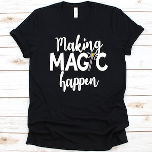 Making Magic Happen Shirt, Magician Design For Men And Women, Magic Lovers, Illusionist, Stage Magic, Close Up Magic, Magic Tricks, Wizard