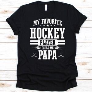 My Favorite Hockey Player Calls Me Papa Shirt, Father&#39;s Day Gift, Hockey Dad Tee, Ice Hockey, Hockey Player, Hockey Stick, Hockey Graphic
