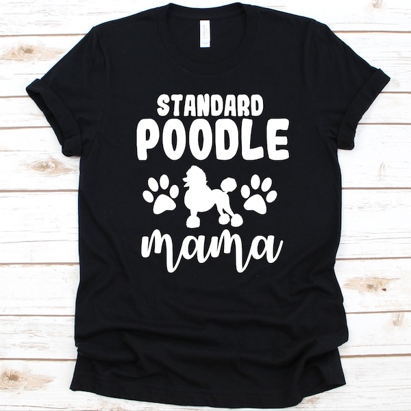 Standard Poodle Mama Shirt, Poodle Design, Mother's Day, Dog Lovers, Fur Mom, Poodle Owner, Caniche, Paw Print, Standard Poodle Mama Graphic