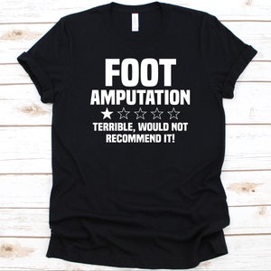 Foot Amputation Terrible Shirt, Gift For Amputee Men And Women, Amputated Person, Amputation Shirt, Double Amputee, Foot Amputation Design