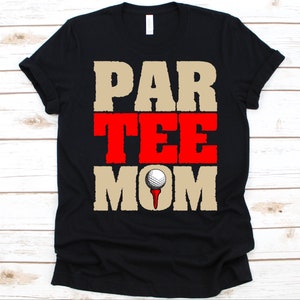 Par Tee Mom Shirt, Mother&#39;s Day Gift, Golf Mom Shirt, Golf Lover, Golf Ball Design, Golf Clubs, Golf Player Graphic, Linksman, Golfer Shirt