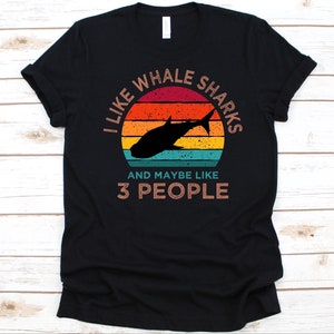 I Like Whale Sharks And Maybe 3 People Shirt, Rhincodon Typus, Carpet Shark, Largest Shark, Shark Species, Gentle Giants, Whale Sharks Lover