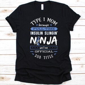 Type 1 Mom Because Full Time Insulin Shirt, Mother&#39;s Day Gift, Diabetes Mom Shirt, Diabetes Awareness, Diabetes Mellitus, Sugar Diabetes