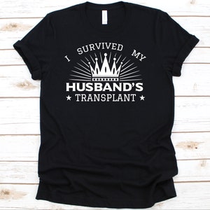 I Survived My Husband&#39;s Transplant, Organ Donation, Organ Transplant, Organ Donor Shirt, Organ Donor Gift, Transplant Survivor