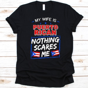 My Wife Is Puerto Rican Nothing Scares Me Shirt, Flag Of Puerto Rico, Anniversary Gift For Husband, Marriage Shirt, Puerto Rican Wife Shirt