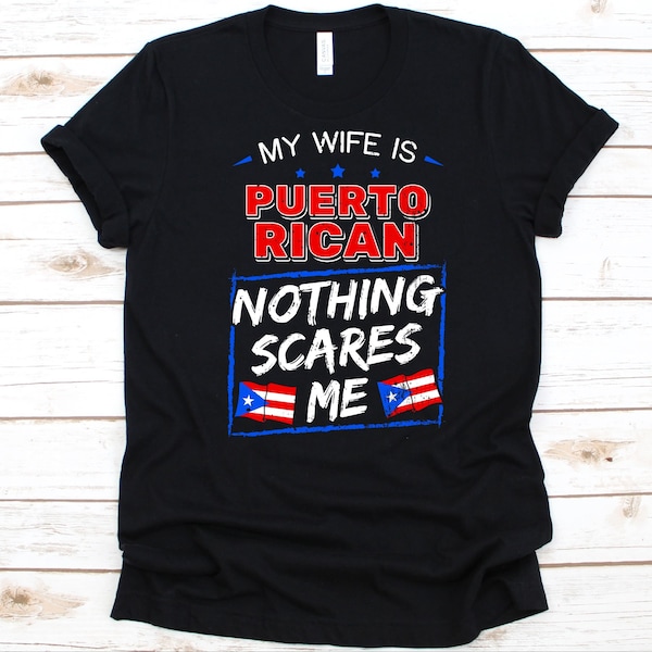 My Wife Is Puerto Rican Nothing Scares Me Shirt, Flag Of Puerto Rico, Anniversary Gift For Husband, Marriage Shirt, Puerto Rican Wife Shirt