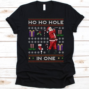 Ho Ho Hole In One Shirt, Gift For Golfer Men And Women, Funny Christmas Shirt, Golf Lovers T-Shirt, Golf Ball, Golf Clubs, Santa Design