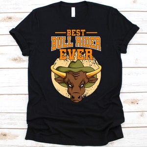 Best Bull Rider Ever Shirt, Bull Riding Design, Rodeo Lovers, Bull Rider Gift, Cowboy Shirt, Bull Graphic, Equestrian Sport, Steer Wrestler