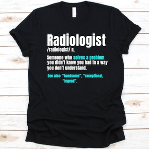 Radiologist Someone Who Solves A Problem Shirt, Gift For Radiologists, Radiology Lovers Shirt, Medical Imaging Design, Radiography Graphic