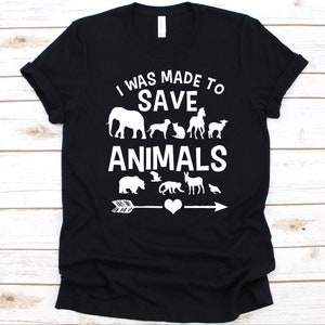 I Was Made To Save Animals Shirt, Animal Rescuers Gift For Men And Women, Animal Cruelty Awareness, Animal Protection Design, Animal Welfare