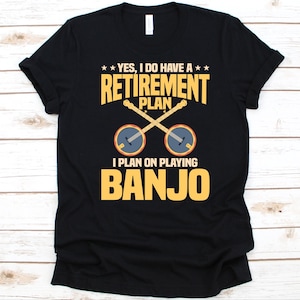 Yes I Do Have A Retirement Plan Shirt, Stringed Instrument, Banjo Design, Banjo Player Banjoista Graphic, Banjo Ukulele, Retirement Gift