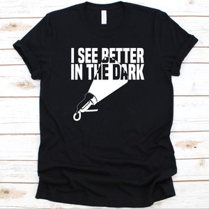 I See Better In The Dark Shirt, Ultrasound Technician, Sonographer Tee, Ultrasound Tech, Diagnostic Medical Sonographer, Medical Sonographer