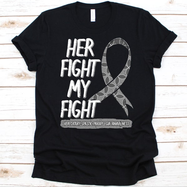 Her Fight My Fight Shirt, Hereditary Spastic Paraplegia Awareness, HSP Fighter Gift, Familial Spastic Paraparesis Shirt, Gray Ribbon Design