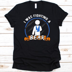 I Was Fighting A Bear Shirt, Shoulder Surgery Fighter Gift, Injured Shoulder Design, Shoulder Repair Shirt, Shoulder Replacement Surgery