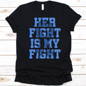 Her Fight Is My Fight Shirt, Gift For FAP Fighter, Familial Adenomatous Polyposis, Autosomal Dominant, Inherited Disorder, Blue Ribbon