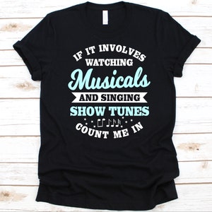 Watching Musicals And Singing Show Tunes Shirt, Gift For Musical Performers, Musical Theater, Musical Film, Musical Play, Musical, Singer