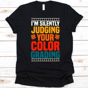 I'm Silently Judging Your Color Grading Shirt, Movie Lover, Motion Picture, Visual Art, Cinematography Graphic, Videographer Gift, Filmmaker