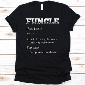 Funcle T Shirt, Uncle Lover, Kinsman, Family, Relatives Gift, Uncle Shirt, Funcle, Funcle Definition, Uncle Gift, Funcle Shirt