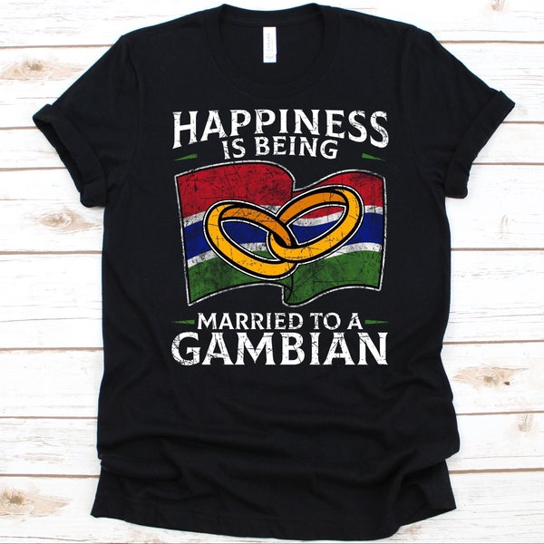 Happiness Is Being Married to a Gambian Shirt, Gambian Geschenk, Flagge Gambias, Hochzeitsring, Hochzeitsring, Hochzeitsgeschenk