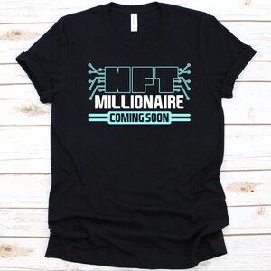 NFT Millionaire Coming Soon Shirt, Non-fungible Token Design, NFT Graphic, Crypto Shirt, Digital Asset, NFT Lovers, Nft Investor, Trading