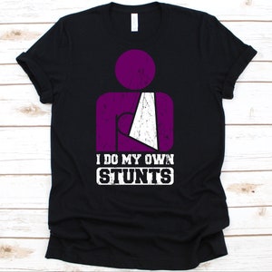 I Do My Own Stunts Shirt, Broken Arm Shirt, Injury T-shirt, Hospital, Arm Cast, Recovery Shirt, Broken Arm Gift, Arm Sling, Recovery Gift