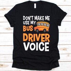 Don't Make Me Use My Bus Driver Voice Shirt, Bus Driver Shirt For Men And Women, Bus Driver, Motorbus, Bus Lover, Omnibus, Public Transport image 1