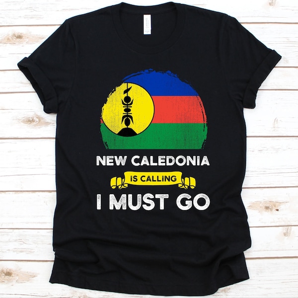 La Nouvelle-Calédonie appelle je dois aller chemise, cadeau néo-calédonien, drapeau de la Nouvelle-Calédonie, nouvelle-Calédonie, kanak, territoire Français, Français