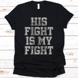 His Fight Is My Fight Shirt, Awareness Gift For Glioblastoma Warrior, Glioblastoma Multiforme Tshirt, GBM Shirt, Grade IV Astrocytoma Shirt