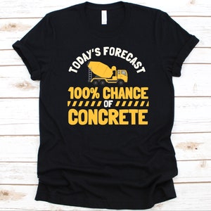 Pronóstico de hoy 100% probabilidad de camisa de concreto, trabajador de la construcción, diseño de mezclador de cemento, gráfico de albañil, camiseta de construcción, acabador de cemento