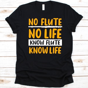 No Flute No Life Know Flute Know Life Shirt, Musician Gift, Musical Instrument, Flute Lovers Shirt, Woodwind Instrument, Flautist Shirt