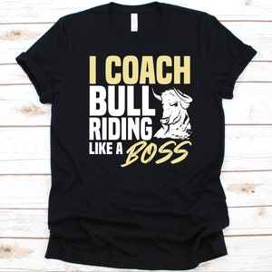 I Coach Bull Riding Like A Boss Shirt, Cool Bull Riding Design For Men And Women, Rodeo Sports Lover Tee, Bull Rider Gift, Cowboy Graphic