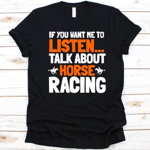 If You Want Me To Listen Talk About Horse Racing Shirt, Jockey Gift, Equestrian Sport Shirt, Horseback Rider, Horse Design, Derby Shirt