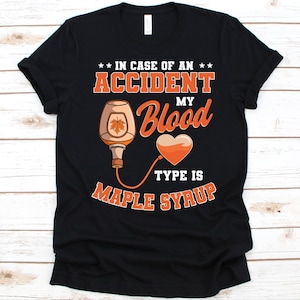 Im Falle eines Unglücks mein Blut Typ ist Ahorn Sirup Shirt, Xylem Sap Design, Zucker Ahorn Shirt, Roter Ahorn, Ahorn Bäume, Ahorn Honig Liebhaber