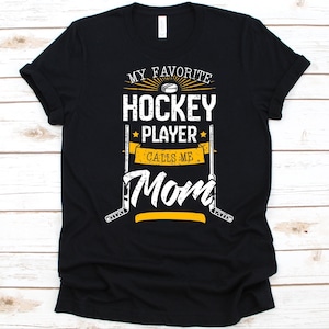 My Favorite Hockey Player Calls Me Mom Shirt, Mother&#39;s Day Gift, Hockey Mom Shirt, Ice Hockey, Hockey Player, Hockey Stick, Hockey Puck
