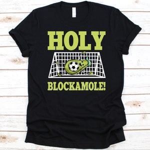 Holy Blockamole Shirt, Soccer Player, Soccer Ball, Goalkeeper Shirt, Soccer Goalie Graphic, Football Game, Goal Defender, Avocado Design