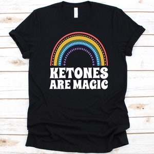 Ketones Are Magic Shirt, Low-Carb Diet Gift, Ketogenic Diet, Keto Diet, Keto Shirt, Cute Rainbow Design, Weight Loss Diet, Ketones Shirt