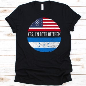 Yes I&#39;m Both of Them Shirt, American Flag, Flag Of Honduras, Republic of Honduras, USA Flag, July 4th, Honduran Americans, Dual Citizenship