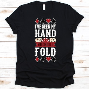 Ik heb gezien mijn hand moet je vouwen shirt, poker shirt voor mannen en vrouwen, het vergelijken van kaartspellen, poker speler shirt, cadeau voor pokerspelers