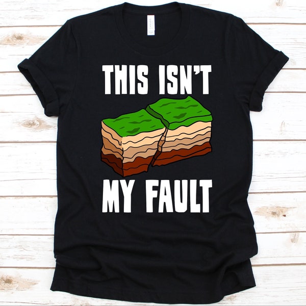 This Isn't My Fault Shirt, Geologist Shirt, Geology Scientist, Rock Lovers, Geophysics Geology Gift, Fault Line Design, Fault Zone Graphic