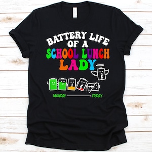 Battery Life Of A School Lunch Lady Shirt, Lunch Lady Gift, School Cook, Food Services Worker, School Chef, Lunch Aide, Cafeteria Worker