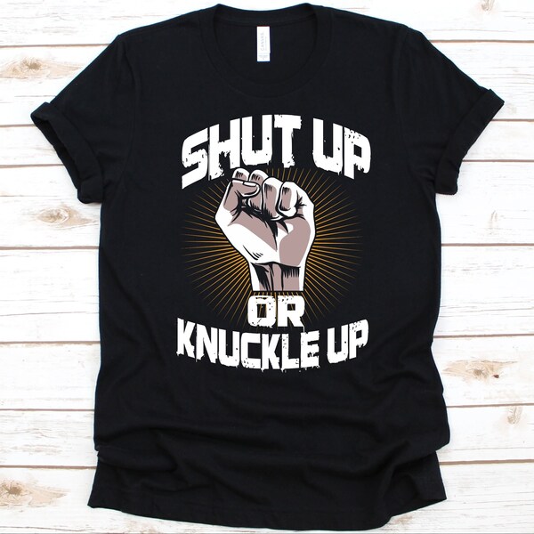 Shut Up oder Knuckle Up Shirt, Geschenk für Boxer, Boxen Liebhaber, Boxhandschuhe Design, Faustkampf, Boxkampf, Kampfsport, Punching Shirt