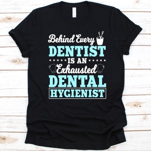 Behind Every Dentist Is An Exhausted Dental Hygienist Shirt, Dental Hygienist Gift, Oral Hygienist Shirt, Tooth Design, Dental Professional
