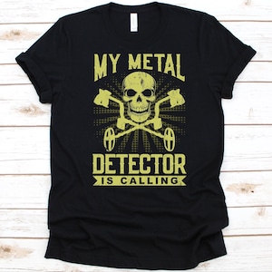 My Metal Detector Is Calling Shirt, Metal Detecting Gift, Treasure Spotter, Locating System, Metal Detector, Indicator, Treasure Locator