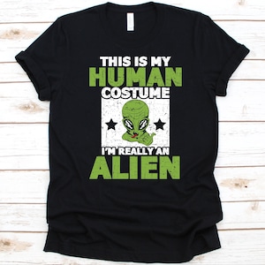 This Is My Human Costume I&#39;m Really An Alien, Alien Face,  Alien Costume, Alien Shirt, Alien Face Shirt, Sci-Fi, UFO, Extraterrestrial Gift
