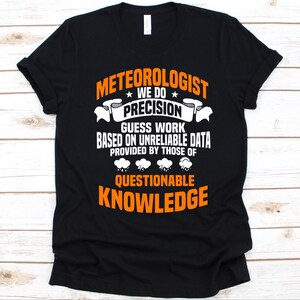 Meteorólogo Hacemos Camisa de Trabajo de Conjetura de Precisión, Regalo de Meteorólogo, Diseño de Meteorología para Hombres y Mujeres, Pronosticador del Tiempo, Camiseta de Astrólogo