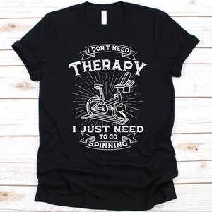 I Just Need To go Spinning Shirt, Indoor Cycling Design, Gift For Indoor Cyclists, Spinning Tee, Exercise Bicycle, Exercise Lovers, Cycling
