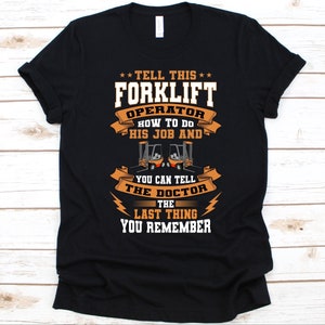 Tell This Forklift Operator How To Do His Job Shirt, Forklift Driver Design, Gift For Forklift Operators, Forklift Truck, Lift Truck Driver