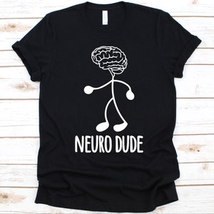Neuro Dude Shirt, Geschenk für Neurowissenschaftler Männer und Frauen, Neurowissenschaften Liebhaber Shirt, Nervensystem, Nerven Design, Lustige Gehirn Grafik
